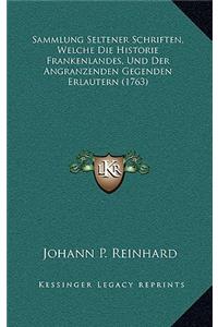 Sammlung Seltener Schriften, Welche Die Historie Frankenlandes, Und Der Angranzenden Gegenden Erlautern (1763)