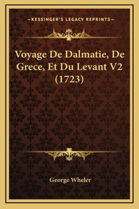 Voyage De Dalmatie, De Grece, Et Du Levant V2 (1723)
