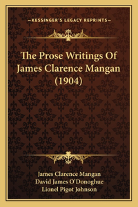 The Prose Writings Of James Clarence Mangan (1904)