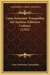 Caius Suetonius Tranquillus Ad Optimas Editiones Collatus (1783)