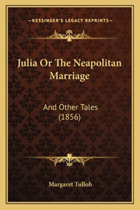 Julia Or The Neapolitan Marriage