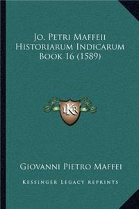 Jo. Petri Maffeii Historiarum Indicarum Book 16 (1589)