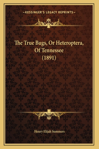 True Bugs, Or Heteroptera, Of Tennessee (1891)