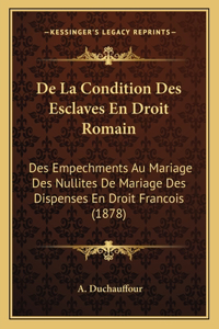 De La Condition Des Esclaves En Droit Romain