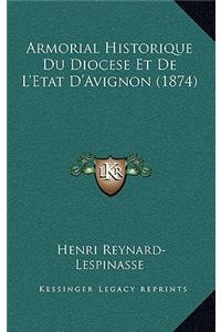 Armorial Historique Du Diocese Et De L'Etat D'Avignon (1874)