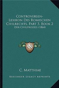 Controversen-Lexikon Des Romischen Civilrechts, Part 3, Book 2