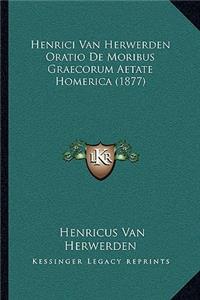 Henrici Van Herwerden Oratio De Moribus Graecorum Aetate Homerica (1877)