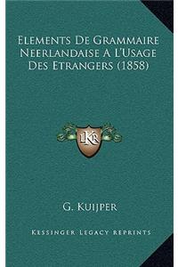 Elements de Grammaire Neerlandaise A L'Usage Des Etrangers (1858)