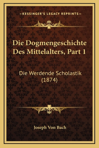 Die Dogmengeschichte Des Mittelalters, Part 1