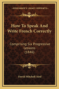 How To Speak And Write French Correctly