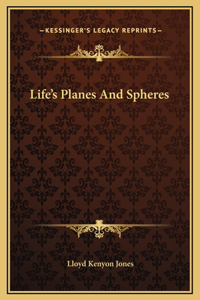 Life's Planes And Spheres