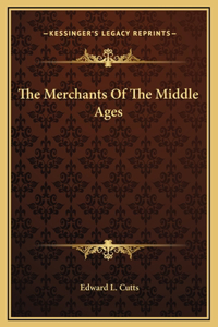 The Merchants Of The Middle Ages