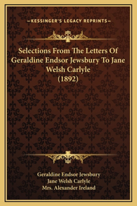 Selections From The Letters Of Geraldine Endsor Jewsbury To Jane Welsh Carlyle (1892)