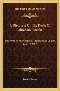 A Discourse On The Death Of Abraham Lincoln