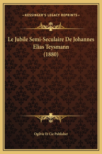 Le Jubile Semi-Seculaire De Johannes Elias Teysmann (1880)