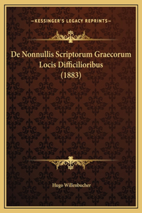 De Nonnullis Scriptorum Graecorum Locis Difficilioribus (1883)