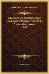 Eclaircissements Tires Des Langues Semitiques Sur Quelques Points De La Prononciation Grecque (1849)