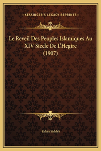 Le Reveil Des Peuples Islamiques Au XIV Siecle De L'Hegire (1907)