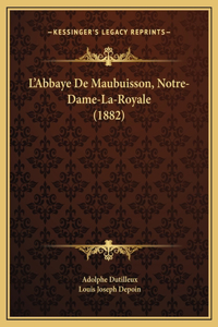 L'Abbaye De Maubuisson, Notre-Dame-La-Royale (1882)