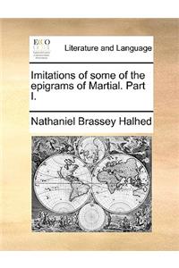 Imitations of some of the epigrams of Martial. Part I.