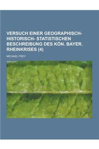 Versuch Einer Geographisch- Historisch- Statistischen Beschreibung Des Kon. Bayer. Rheinkrises (4 )