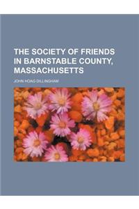 The Society of Friends in Barnstable County, Massachusetts