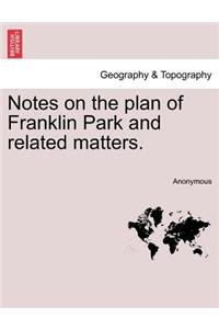 Notes on the Plan of Franklin Park and Related Matters.