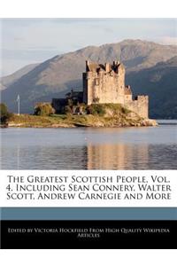 The Greatest Scottish People, Vol. 4, Including Sean Connery, Walter Scott, Andrew Carnegie and More