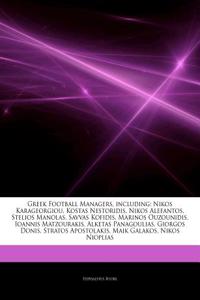Articles on Greek Football Managers, Including: Nikos Karageorgiou, Kostas Nestoridis, Nikos Alefantos, Stelios Manolas, Savvas Kofidis, Marinos Ouzou