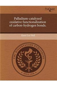 Palladium-Catalyzed Oxidative Functionalization of Carbon-Hydrogen Bonds