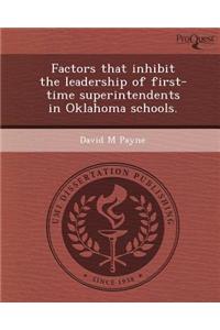 Factors That Inhibit the Leadership of First-Time Superintendents in Oklahoma Schools
