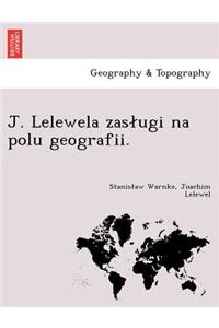 J. Lelewela Zas Ugi Na Polu Geografii.