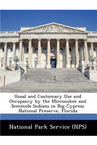 Usual and Customary Use and Occupancy by the Miccosukee and Seminole Indians in Big Cypress National Preserve, Florida