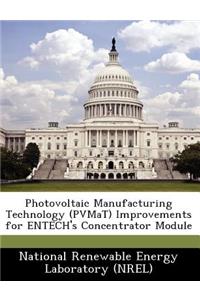 Photovoltaic Manufacturing Technology (Pvmat) Improvements for Entech's Concentrator Module