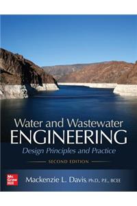 Water and Wastewater Engineering: Design Principles and Practice, Second Edition