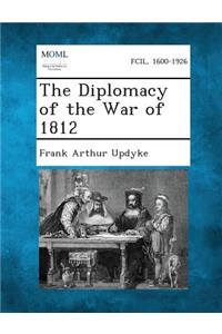 The Diplomacy of the War of 1812