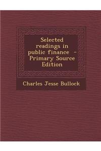 Selected Readings in Public Finance - Primary Source Edition