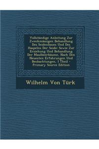 Vollstandige Anleitung Zur Zweckmassigen Behandlung Des Seidenbaues Und Des Haspelns Der Seide