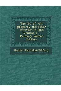 The Law of Real Property and Other Interests in Land Volume 1