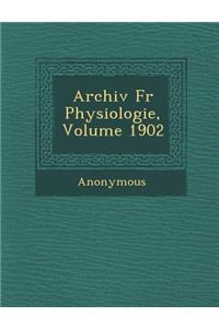 Archiv Fur Physiologie, Volume 1902