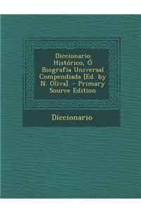 Diccionario Historico, O Biografia Universal Compendiada [Ed. by N. Oliva].