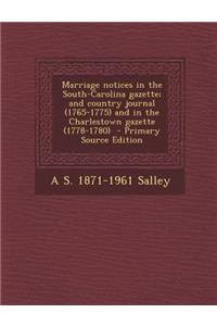 Marriage Notices in the South-Carolina Gazette; And Country Journal (1765-1775) and in the Charlestown Gazette (1778-1780)