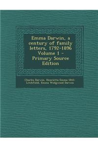 Emma Darwin, a Century of Family Letters, 1792-1896 Volume 1