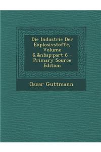 Die Industrie Der Explosivstoffe, Volume 6, Part 6