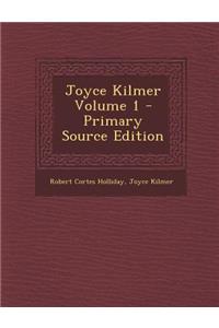 Joyce Kilmer Volume 1 - Primary Source Edition