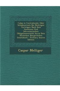 Culpa in Contrahendo: Oder Schadenersatz Bei Nichtigen Vertragen Nach Dem Gemeinen Und Schweizerischen Obligationenrecht Sowie Dem Deutschen Burgerlichen Gesetzbuch