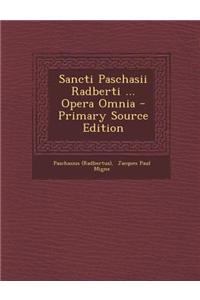 Sancti Paschasii Radberti ... Opera Omnia