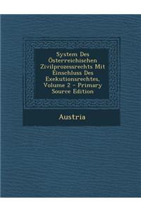 System Des Osterreichischen Zivilprozessrechts Mit Einschluss Des Exekutionsrechtes, Volume 2