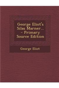George Eliot's Silas Marner... - Primary Source Edition