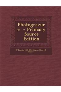 Photogravure - Primary Source Edition